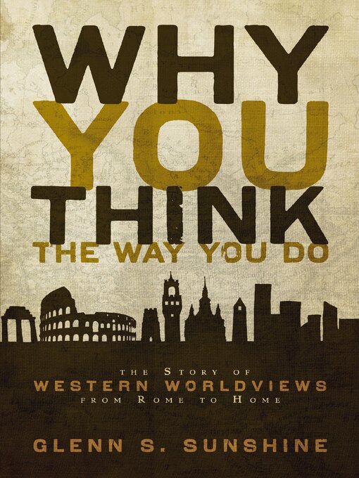 Title details for Why You Think the Way You Do by Glenn S. Sunshine - Available